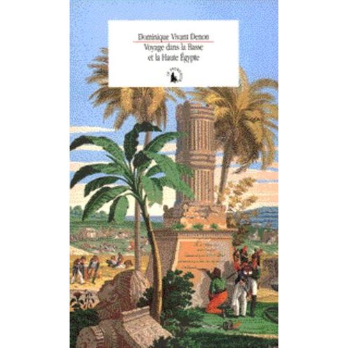 Voyage Dans La Basse Et La Haute Égypte Pendant Les Campagnes Du Général Bonaparte