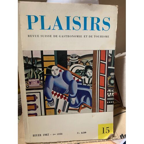 Plaisirs Revue Suisse De Gastronomie Et De Tourisme 1962 Numero 15