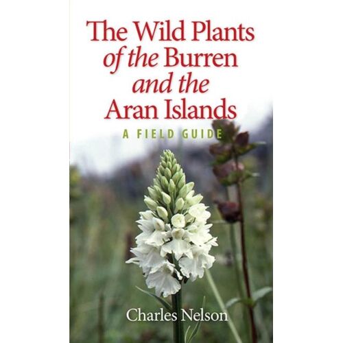 The Wild Plants Of The Burren & The Aran Islands