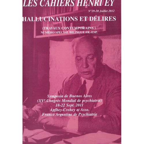 Les Cahiers Henry Ey 29 / 30 Hallucinations Et Délires