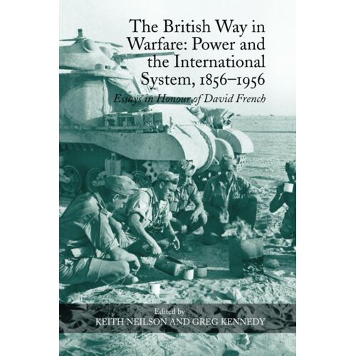 The British Way In Warfare: Power And The International System, 1856-1956
