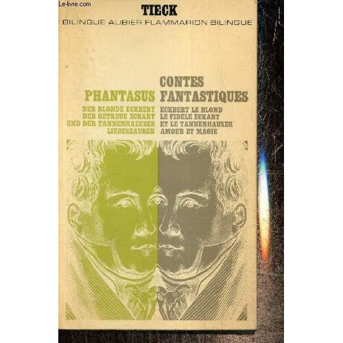 Phantasus : Der Blonde Eckbert, Der Getreue Eckart Und Der Tannenhaeuser, Liebeszauber / Contes Fantastiques : Eckbert Le Blond, Le Fidèle Eckart Et Le Tannenhauser, Amour Et Magie