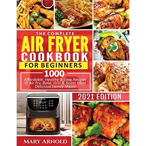The Complete Air Fryer Cookbook For Beginners
