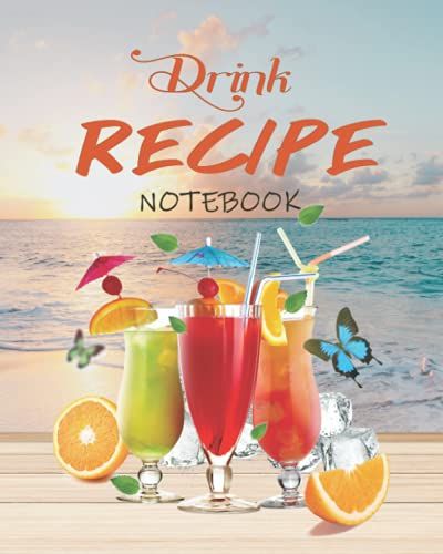 Drink Recipe Notebook: Simple And Elegant Blank Drink Recipe Book To Write In Your Custom Mixed Drinks - Cocktail Recipes Notebook - Drink Recipe Journal For Bartenders And Cocktail Lovers
