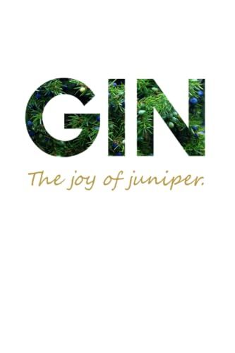 Gin The Joy Of Juniper Notebook: Gin Themed Notebook - 120 Lined Pages Journal For You To Write Down Your Thoughts, Ideas Or Drink Recipes. Perfect Gift For The Gin & Tonic Enthusiast!