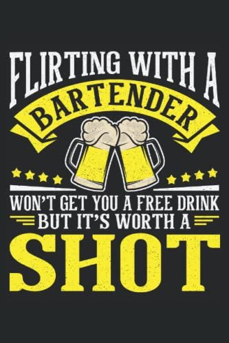 Flirting With The Barkeeper Wont Get You A Free Drink But Its Worth A Shot: Barkeeper | Bartender | Bar | Notebook