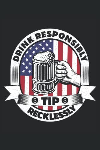 Drink Responsibly Tip Recklessly: Barkeeper | Bartender | Bar | Notebook