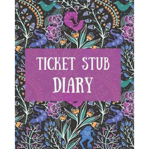 My Ticket Stubs: A Ticket Stub Diary, An Album To Organize Your Memories Of Concerts, Sports Events, Movies And Travel