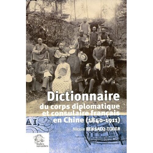 Dictionnaire Du Corps Diplomatique Et Consulaire Français En Chine (1840-1911)