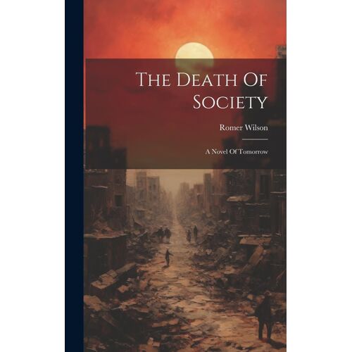 The Death Of Society: A Novel Of Tomorrow