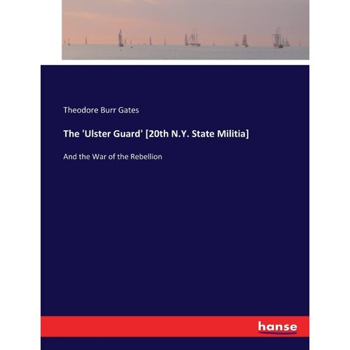 The 'ulster Guard' [20th N.Y. State Militia]