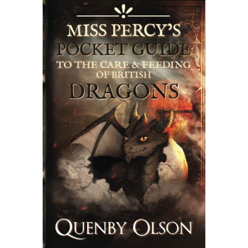 Miss Percy's Pocket Guide (To The Care And Feeding Of British Dragons)