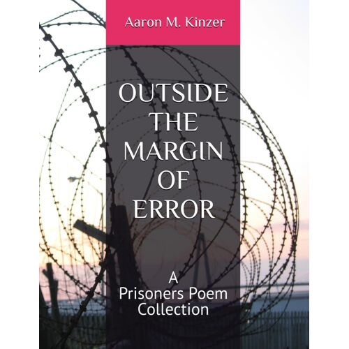 Outside The Margin Of Error: A Prisoners Poem Collection