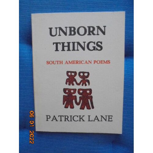 Unborn Things : South American Poems