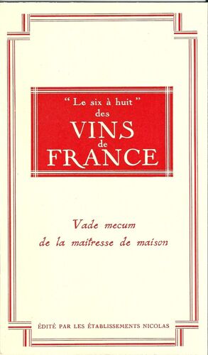 Le Six À Huit Des Vins De France - Vade Mecum De La Maîtresse De Maison - Etablissements Nicolas - Eonologie Vin Cuisine