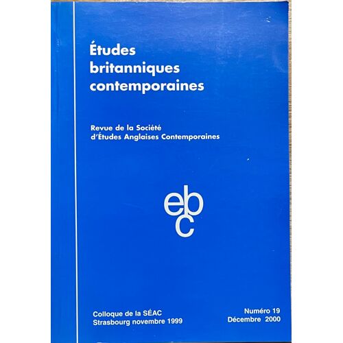 Études Britanniques Contemporaines, N° 19 - Colloque De La Séac, Strasbourg Novembre 1999