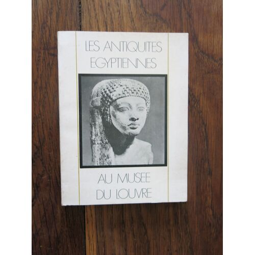 Les Antiquités Égyptiennes Au Musée Du Louvre De Jacque Vandier. Editions Des Musées Nationaux. 1971