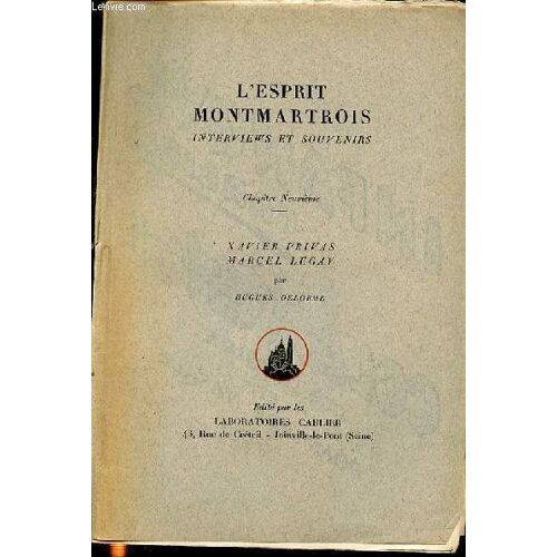 L'esprit Montmartrois : Interview Et Souvenirs - Chapitre Neuvieme : Xavier Privas Et Marcel Legay.
