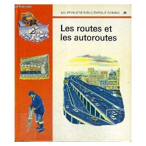 Ma Premiere Bibliotheque Gamma - Les Routes Et Les Autoroutes