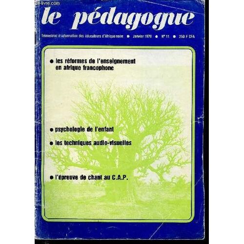 Le Pedagogue N°11 / Janvier 1979 - Principes Et Methodes D'education ¿ L'emploi Des Techniques Audio-Visuelles Dans L'enseignement Élémentaire ¿ Théorie Et Psychologie De L'enfant À Travers ...