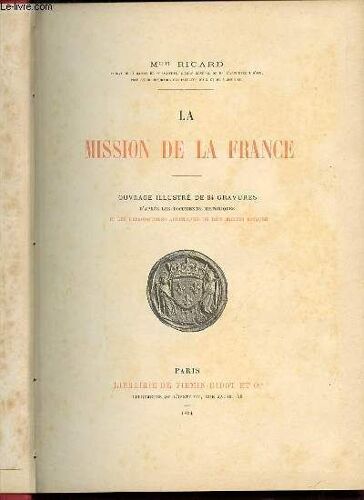 La Mission De La France - Ouvrage Illustre De 84 Gravures D'apres Les Documents Historiques Et Les Reproductions Artistiques De Differentes Epoques.