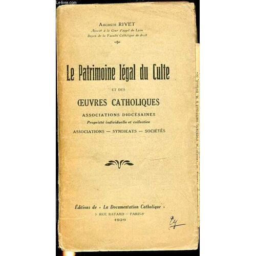 Le Patrimoine Legal Du Culte Et Des Oeuvres Catholiques - Associations Diocesaines / Propriete Individuelle Et Collective / Associations, Syndicats, Societes.