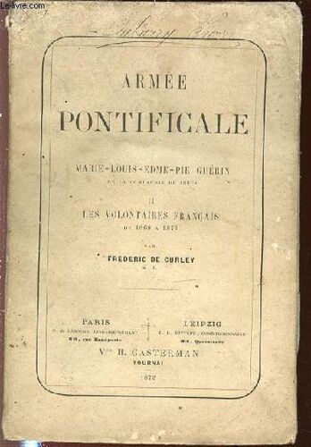 Armee Pontificale - I. Marie-Louis-Edme-Pie Guerin De La Compagnie De Jesus + Ii. Les Volontaires Francais De 1860 A 1871.