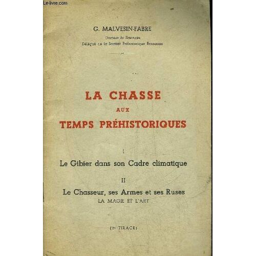 La Chasse Aux Temps Prehistoriques - Le Gibier Dans Son Cadre Climatique - Le Chasseur Ses Armes Et Ses Ruses - Extrait De La Revue Mensuelle Chasses Du Sud Ouest 2e Annee N°11 Novembre ...