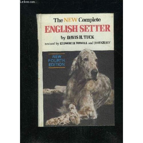 The New Complete English Setter - New Fourth Edition.