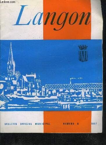 Langon Bulletin Officiel Municipal N°6 1967 Le Conseiller Devenu Mendiant - L'aide Sociale La Période Moderne Par Henri Castets - La Circulation Urbaine Par Gilbert Pauly - Le Budget ...