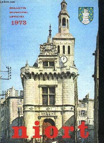 Bulletin Municipal Officiel Ville De Niort 1973 La Foire Exposition - Le Service Des Jardins - L'abattoir Municipal - L'éclairage Public - Nos Écoles - Le Bibliobus Prets - Nos Musées - Les ...
