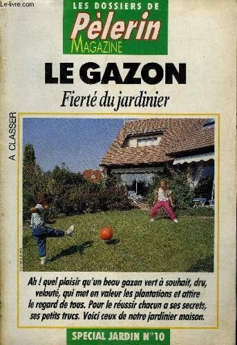 Le Gazon Fierte Du Jardinier - Les Dossiers Du Pelerin Magazine - Special Jardin N°10.