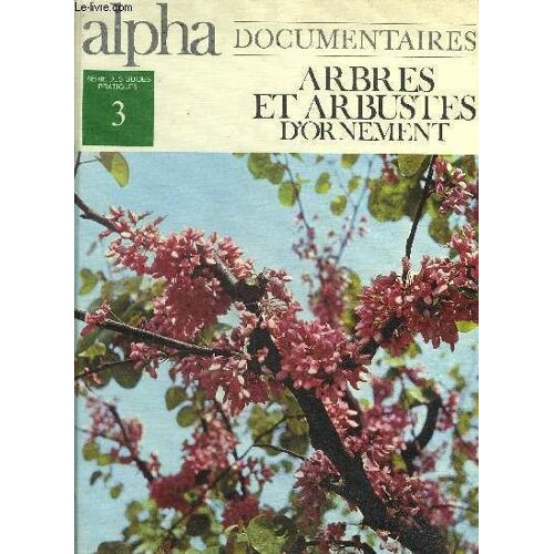 Arbres Et Arbustes D'ornement - Serie Verte N°3 Alpha Documentaires.