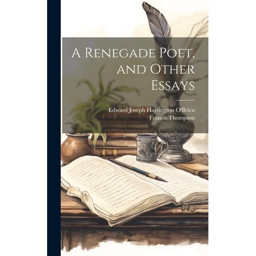 A Renegade Poet, And Other Essays