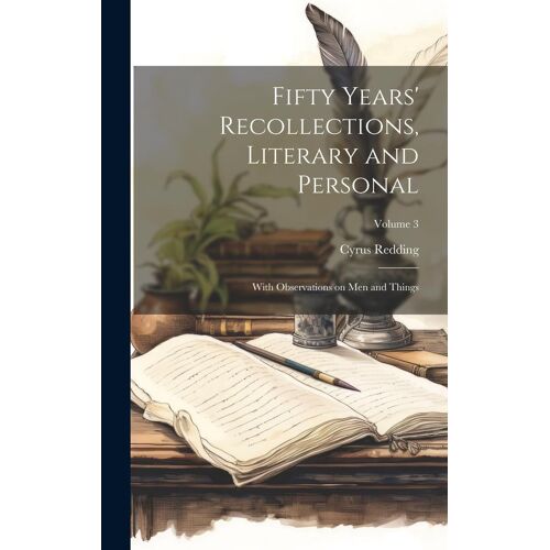 Fifty Years' Recollections, Literary And Personal: With Observations On Men And Things; Volume 3