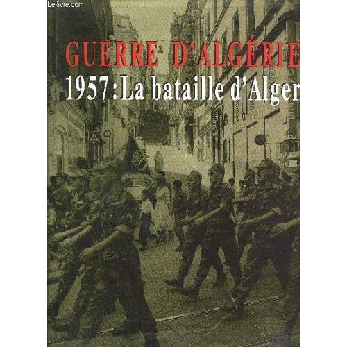 Guerre D'algerie 1957 : La Bataille D'alger