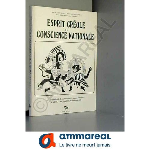 Esprit Créole Et Conscience Nationale (Essais Sur La Formation Des Consciences Nationales En Amérique Latine.)