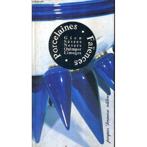 Porcelaines, Faïences - Gien, Sèvres, Nevers, Quimper, Limoges