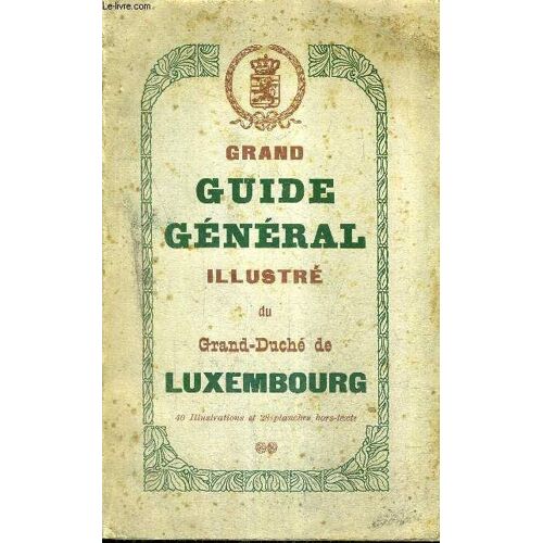 Grand Guide General Illustre Du Grand Duche De Luxembourg.