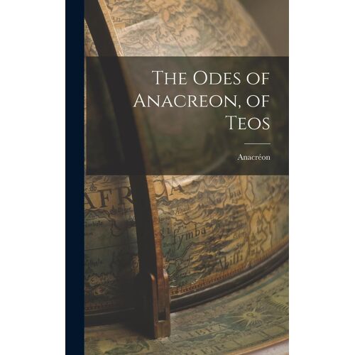 The Odes Of Anacreon, Of Teos