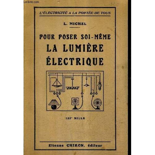 Pour Poser Soi Meme La Lumiere Electrique / Collection L'electricite A La Portee De Tous.