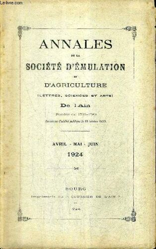 Annales De La Societe D'emulation Et D'agriculture De L'ain - Avril Mai Juin 1924 -  La Vie À Chatillon En Dombes D'après Les Comptes De Syndics 1375-1500 Suite - Notice Nécrologique Sur M. ...