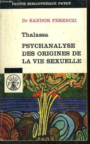 Thalassa - Psychanalyse Des Origines De La Vie Sexuelle - Collection Petite Bibliotheque N°28