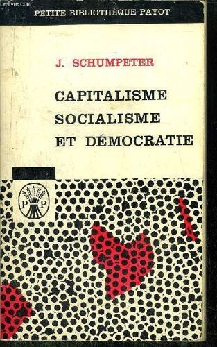 Capitalisme Socialisme Et Democratie - La Doctrine Marxiste - Le Capitalisme Peut-Il Survivre ? - Le Socialisme Peut-Il Fonctionner ? - Socialisme Et Democratie - Collection Petite ...