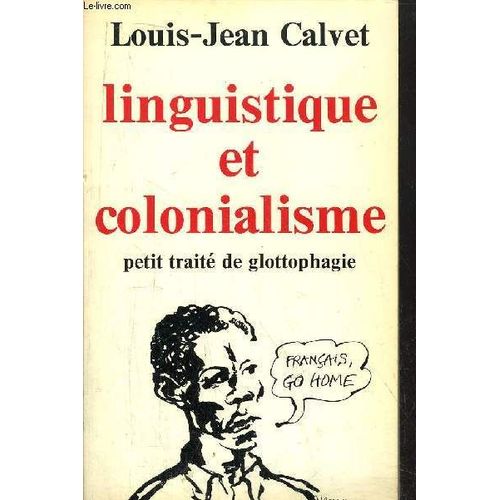 Linguistique Et Colonialisme - Petit Traité De Glottophagie