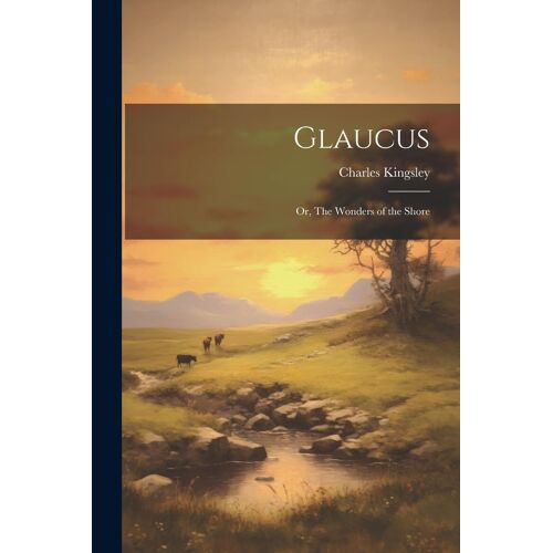 Glaucus; Or, The Wonders Of The Shore