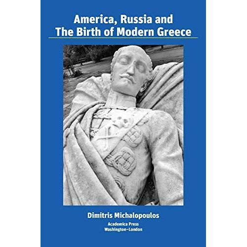 America, Russia And The Birth Of Modern Greece