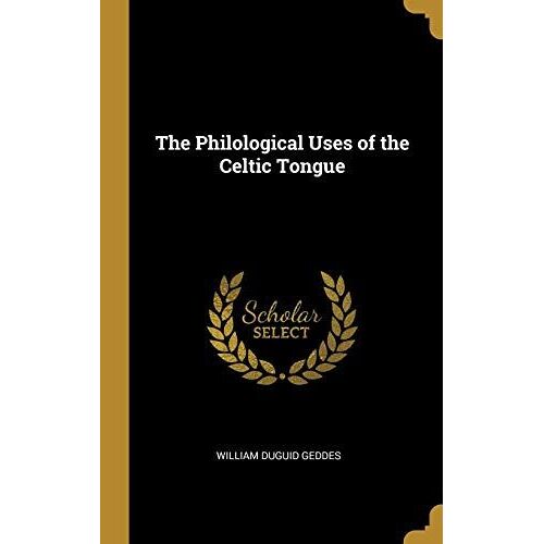 The Philological Uses Of The Celtic Tongue