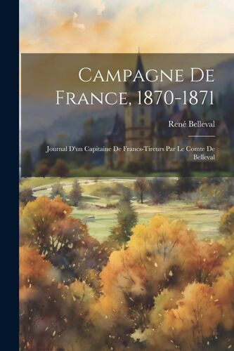 Campagne De France, 1870-1871