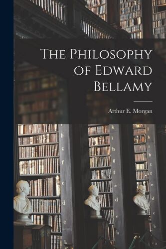 The Philosophy Of Edward Bellamy